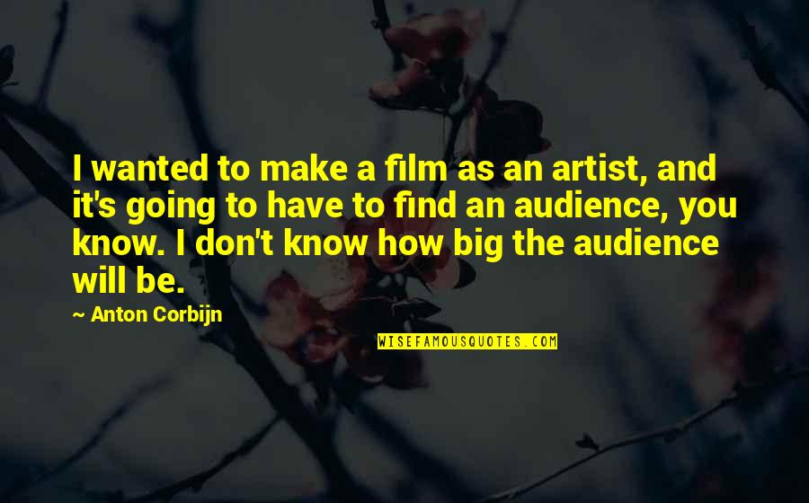 Trois Rivieres Quotes By Anton Corbijn: I wanted to make a film as an