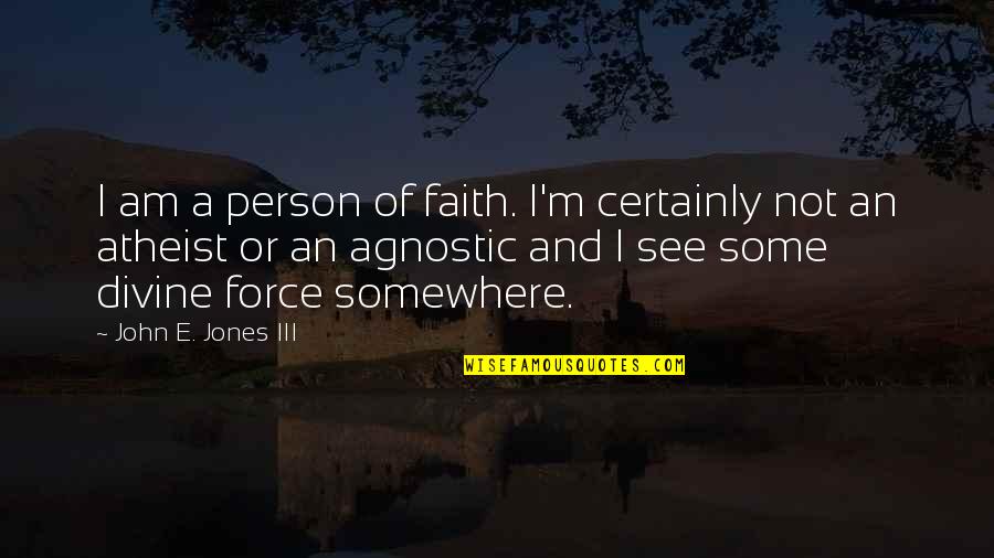 Trongone Jeffrey Quotes By John E. Jones III: I am a person of faith. I'm certainly