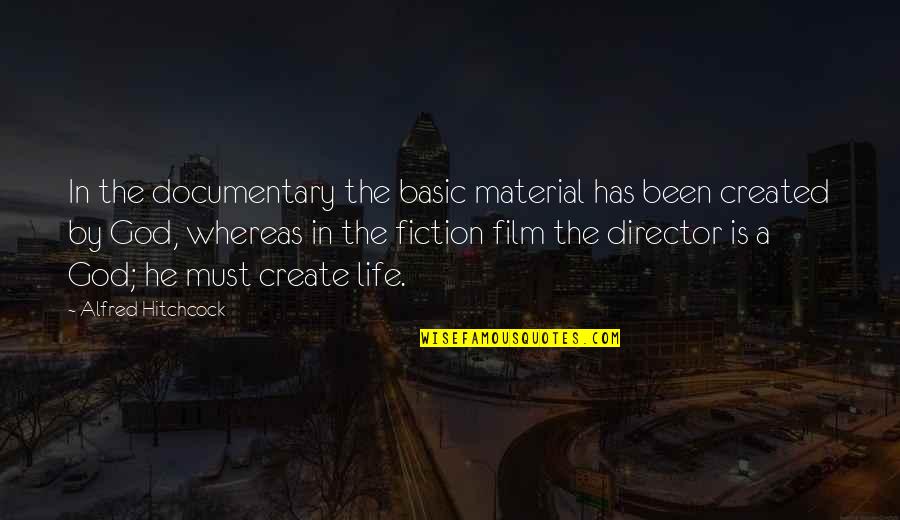 Trotar Chinese Quotes By Alfred Hitchcock: In the documentary the basic material has been