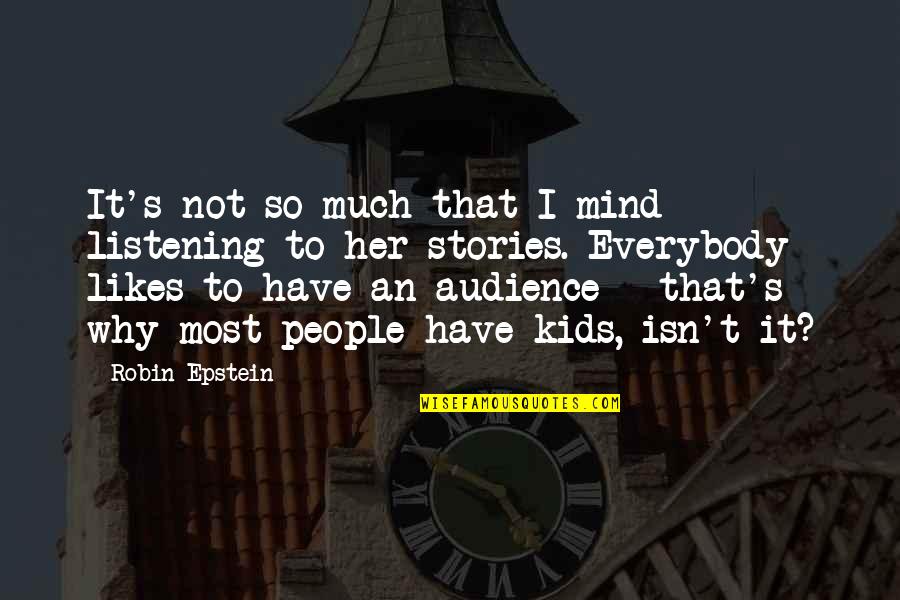 Troy Ajax Quotes By Robin Epstein: It's not so much that I mind listening