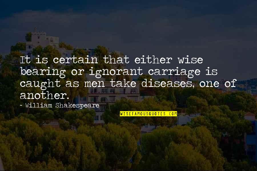 Trubridge Electronic Paystubs Quotes By William Shakespeare: It is certain that either wise bearing or