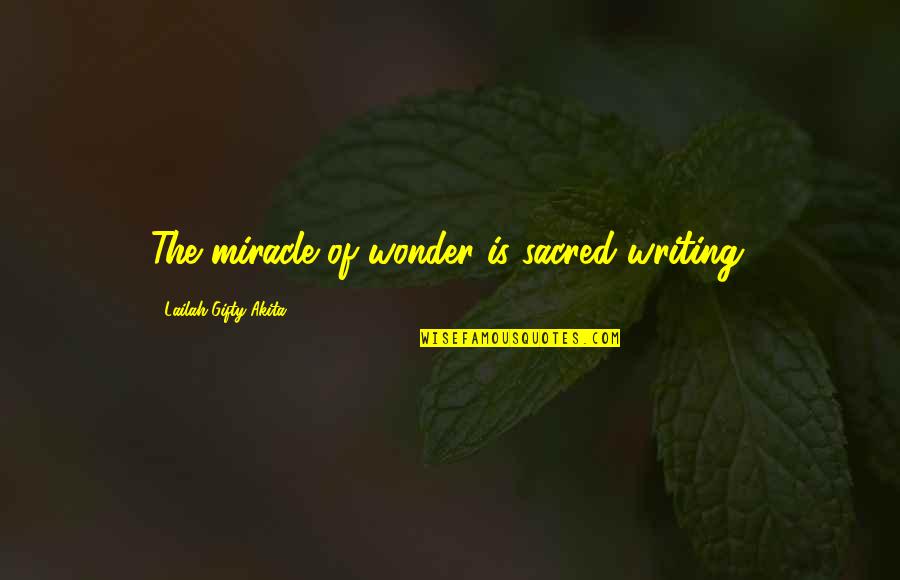 Trucuri Windows Quotes By Lailah Gifty Akita: The miracle of wonder is sacred writing.