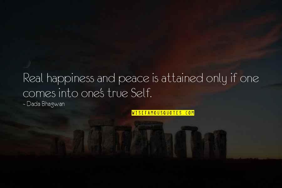 True Bliss Quotes By Dada Bhagwan: Real happiness and peace is attained only if