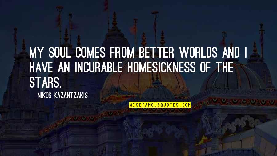 True Blood Funny Quotes By Nikos Kazantzakis: My soul comes from better worlds and I