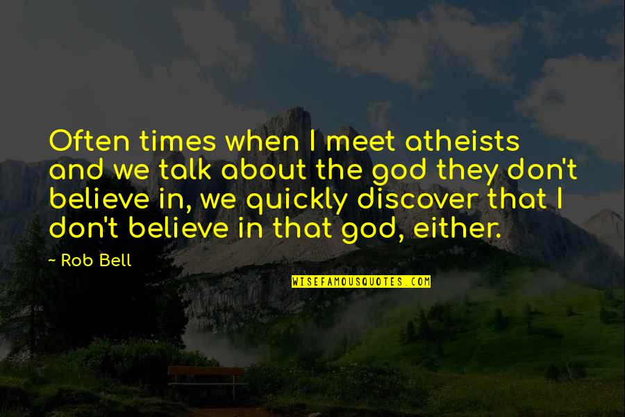 True Friendship Pinterest Quotes By Rob Bell: Often times when I meet atheists and we