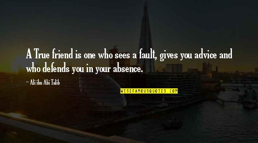 True Giving Quotes By Ali Ibn Abi Talib: A True friend is one who sees a