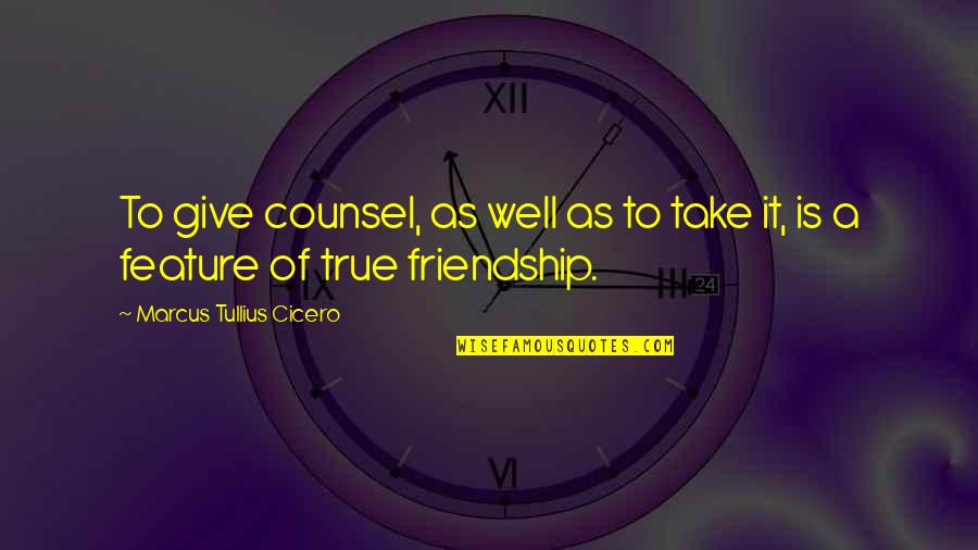 True Giving Quotes By Marcus Tullius Cicero: To give counsel, as well as to take