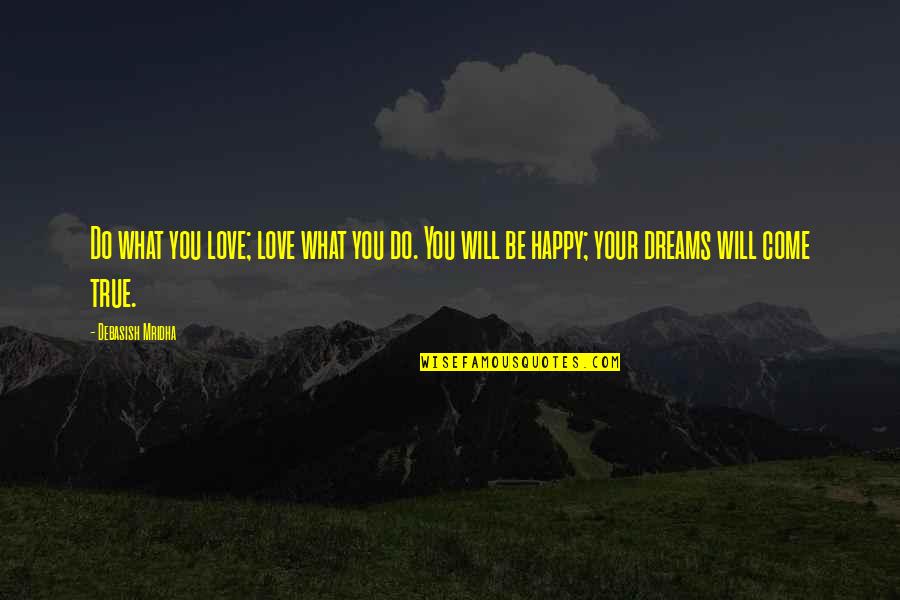 True Life Inspirational Quotes By Debasish Mridha: Do what you love; love what you do.