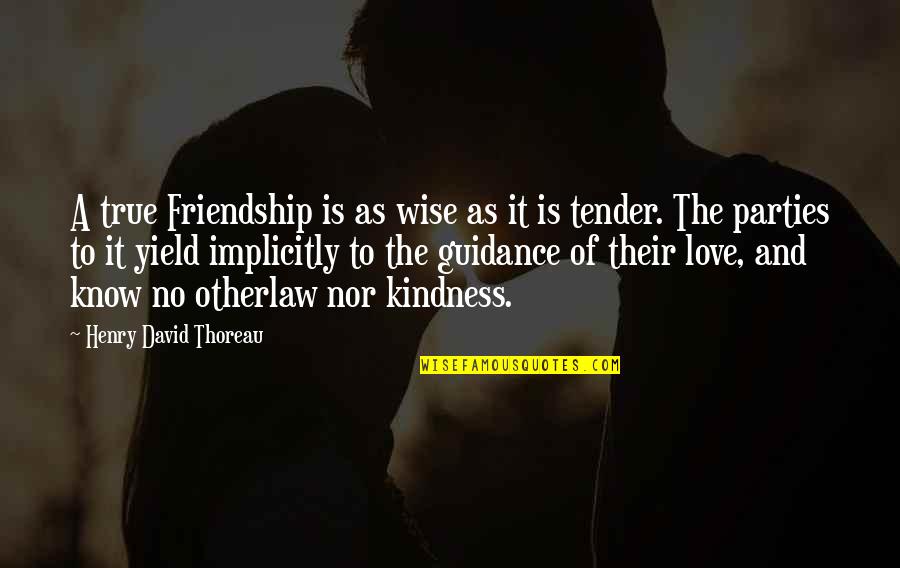 True Love And Friendship Quotes By Henry David Thoreau: A true Friendship is as wise as it