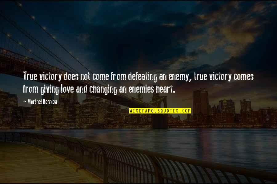 True Love And Not Giving Up Quotes By Morihei Ueshiba: True victory does not come from defeating an