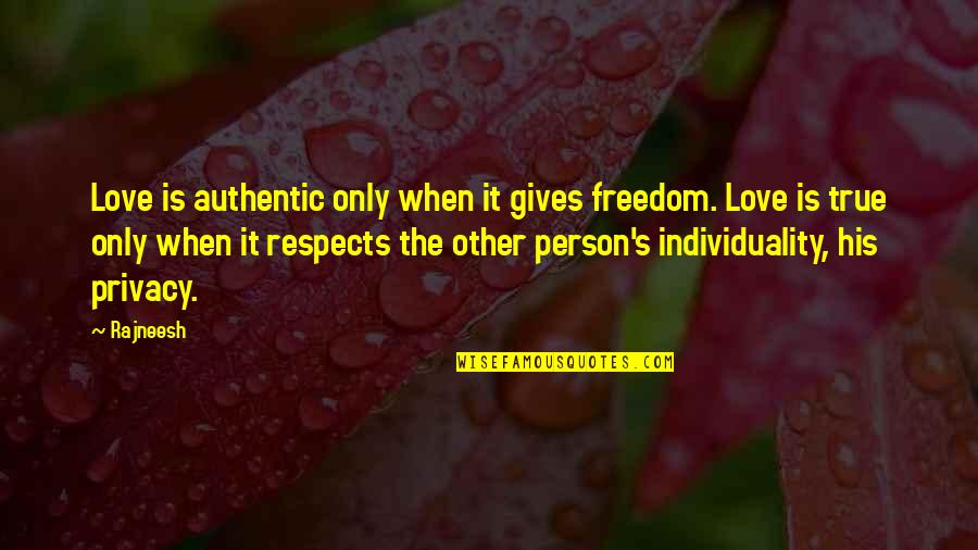 True Love And Not Giving Up Quotes By Rajneesh: Love is authentic only when it gives freedom.