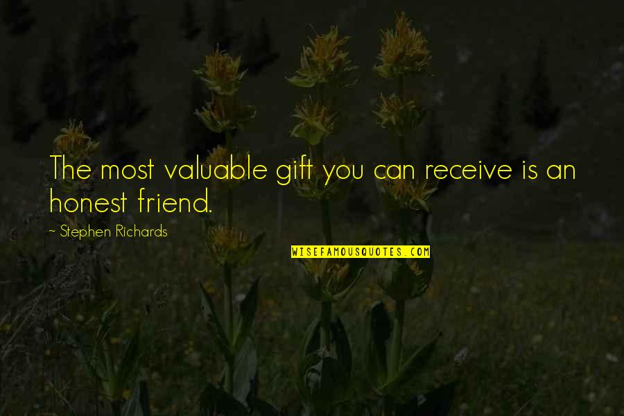 True Love Best Friend Quotes By Stephen Richards: The most valuable gift you can receive is