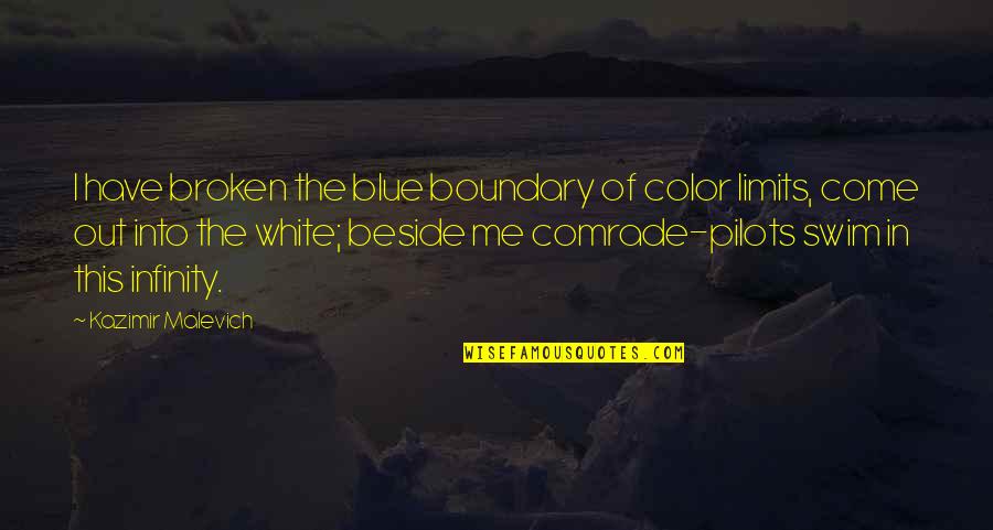 True Love Growing Old Quotes By Kazimir Malevich: I have broken the blue boundary of color