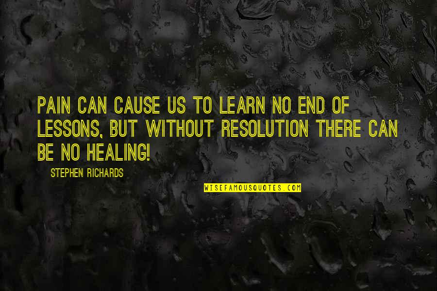 True Love Problems Quotes By Stephen Richards: Pain can cause us to learn no end