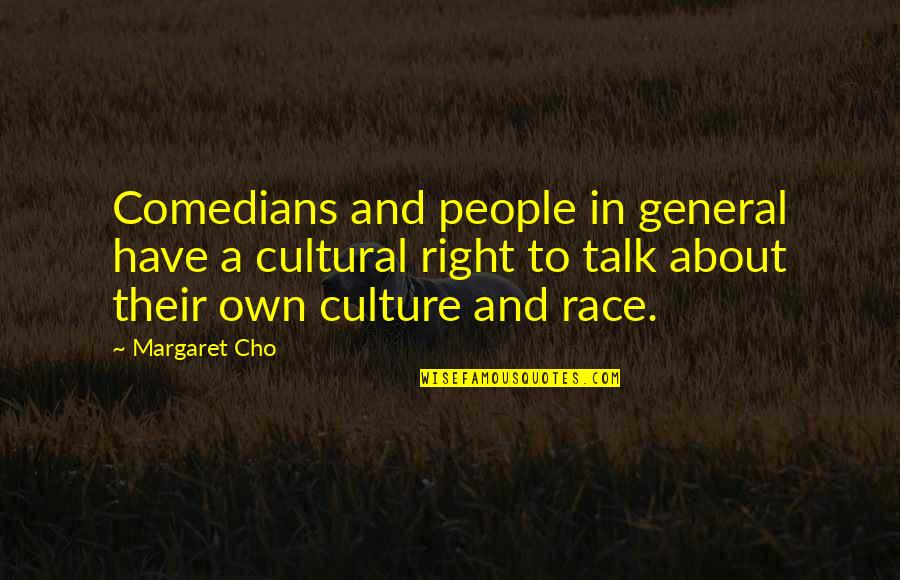 True Pathfinder Quotes By Margaret Cho: Comedians and people in general have a cultural