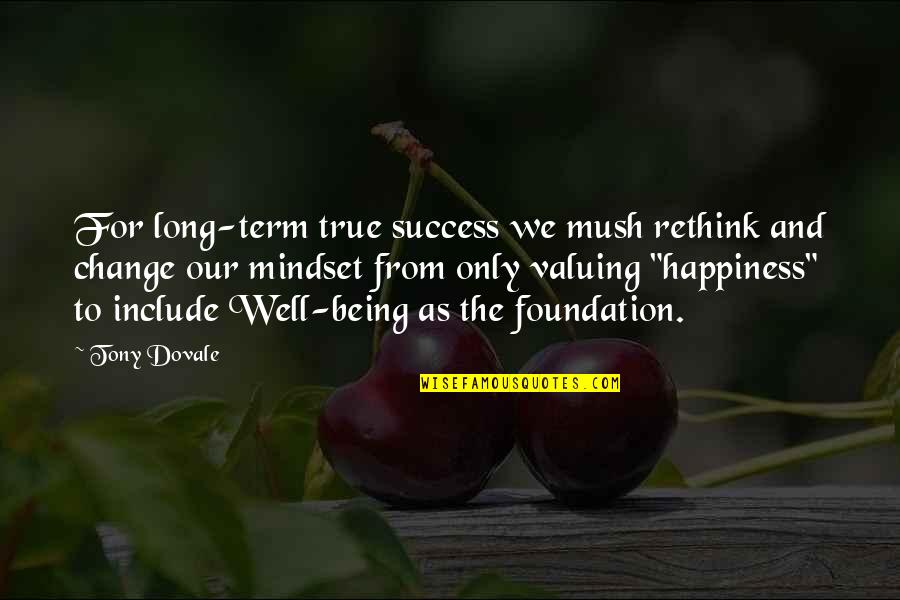 True Success And Happiness Quotes By Tony Dovale: For long-term true success we mush rethink and