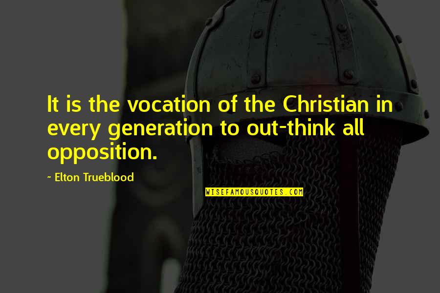 Trueblood Quotes By Elton Trueblood: It is the vocation of the Christian in