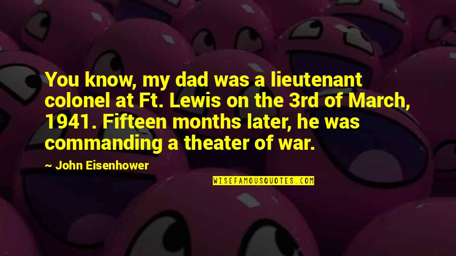 Truffauts Quotes By John Eisenhower: You know, my dad was a lieutenant colonel