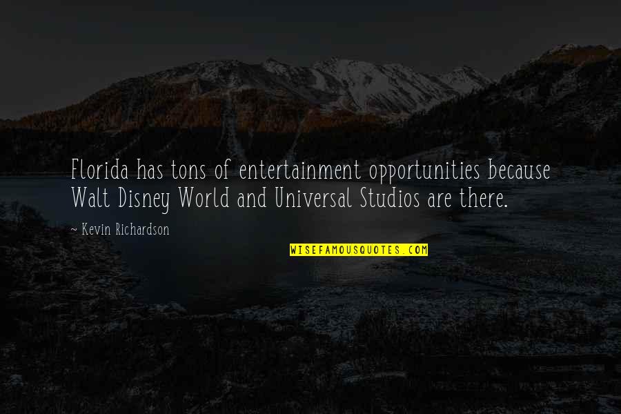 Trulson Jerry Quotes By Kevin Richardson: Florida has tons of entertainment opportunities because Walt