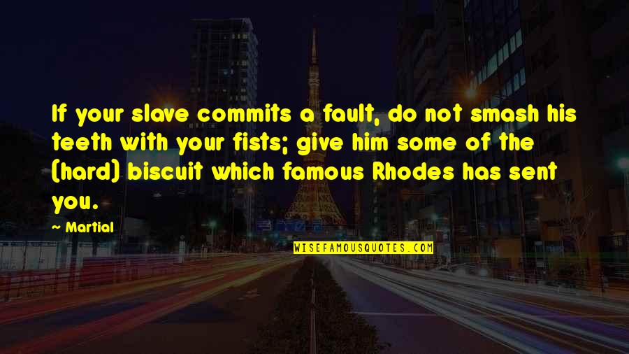 Trulucks Westheimer Quotes By Martial: If your slave commits a fault, do not