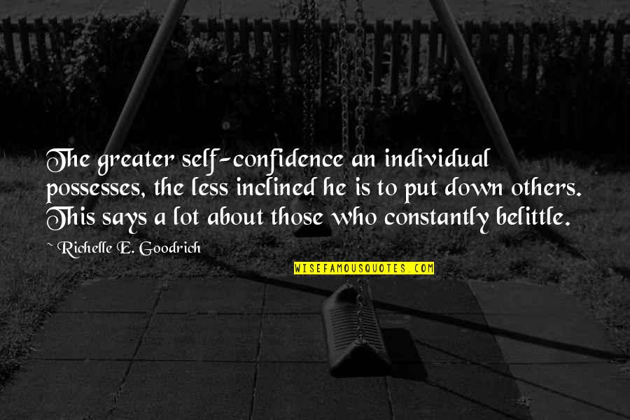 Trulucks Westheimer Quotes By Richelle E. Goodrich: The greater self-confidence an individual possesses, the less