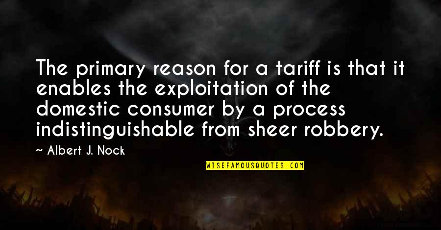 Trusses Roof Quotes By Albert J. Nock: The primary reason for a tariff is that