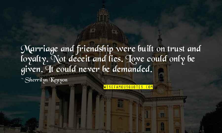 Trust And Marriage Quotes By Sherrilyn Kenyon: Marriage and friendship were built on trust and