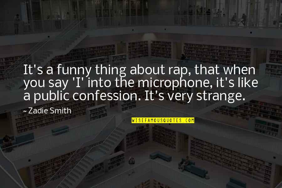 Trust Is Dangerous Quotes By Zadie Smith: It's a funny thing about rap, that when