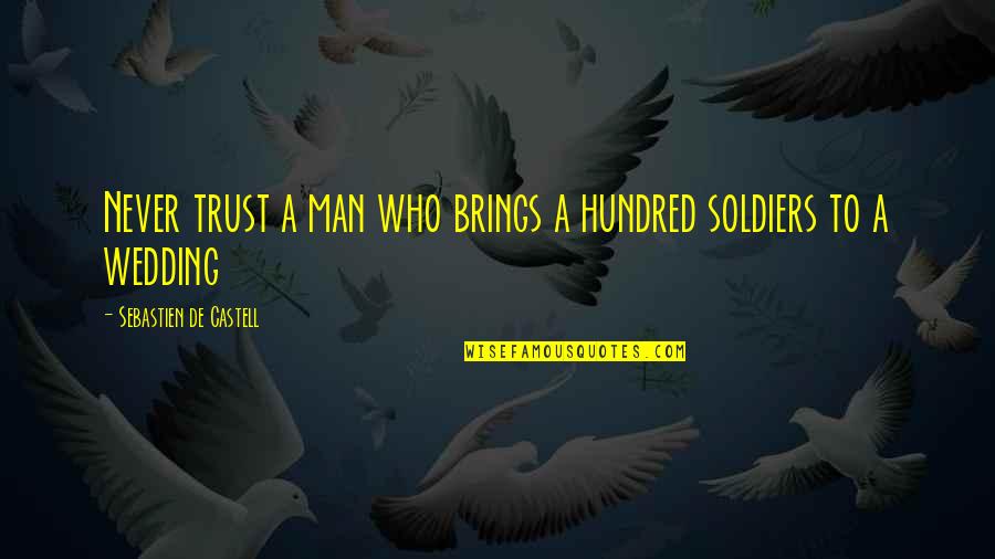 Trust Never Quotes By Sebastien De Castell: Never trust a man who brings a hundred