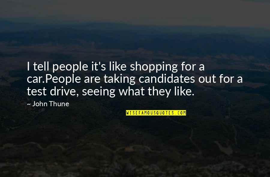 Trust No One At Work Quotes By John Thune: I tell people it's like shopping for a