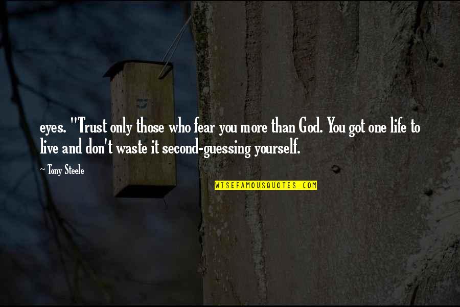 Trust No One But God Quotes By Tony Steele: eyes. "Trust only those who fear you more