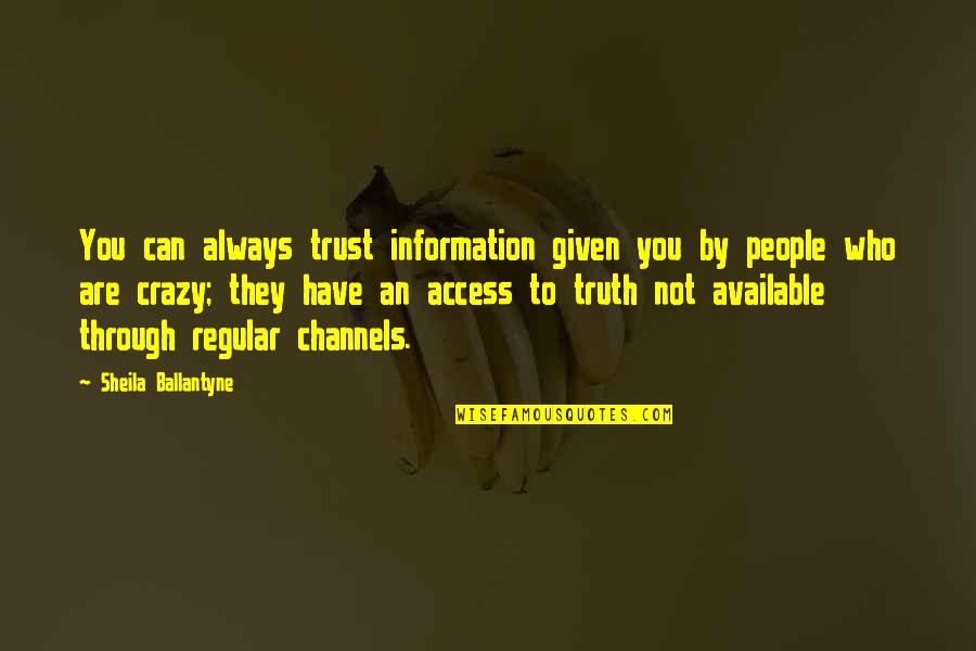 Trust Who You Are Quotes By Sheila Ballantyne: You can always trust information given you by