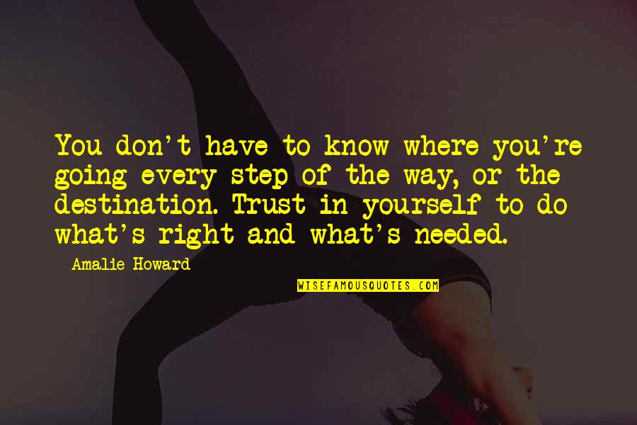 Trust Yourself Only Quotes By Amalie Howard: You don't have to know where you're going