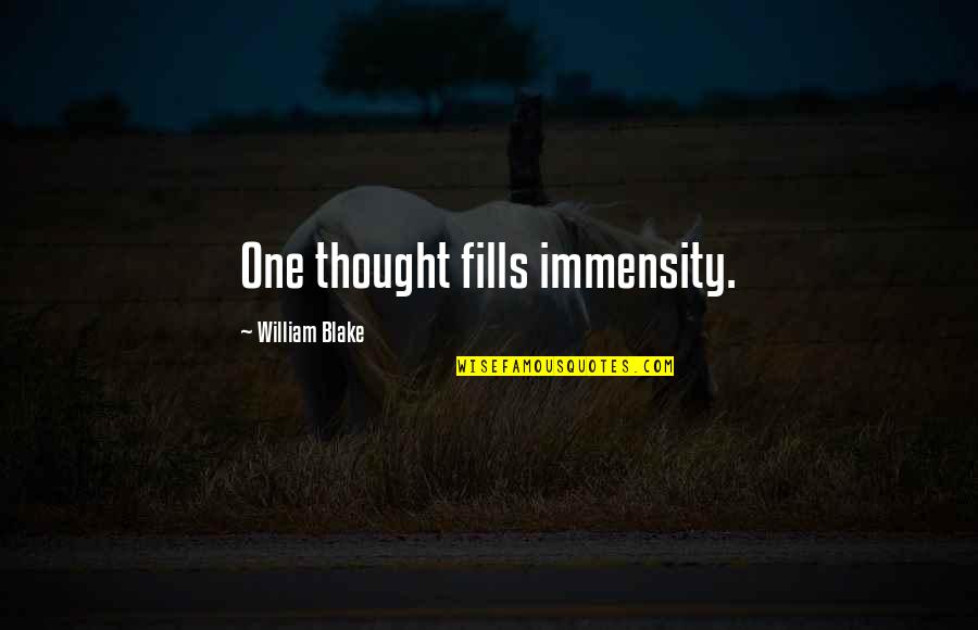 Trusting Easily Quotes By William Blake: One thought fills immensity.