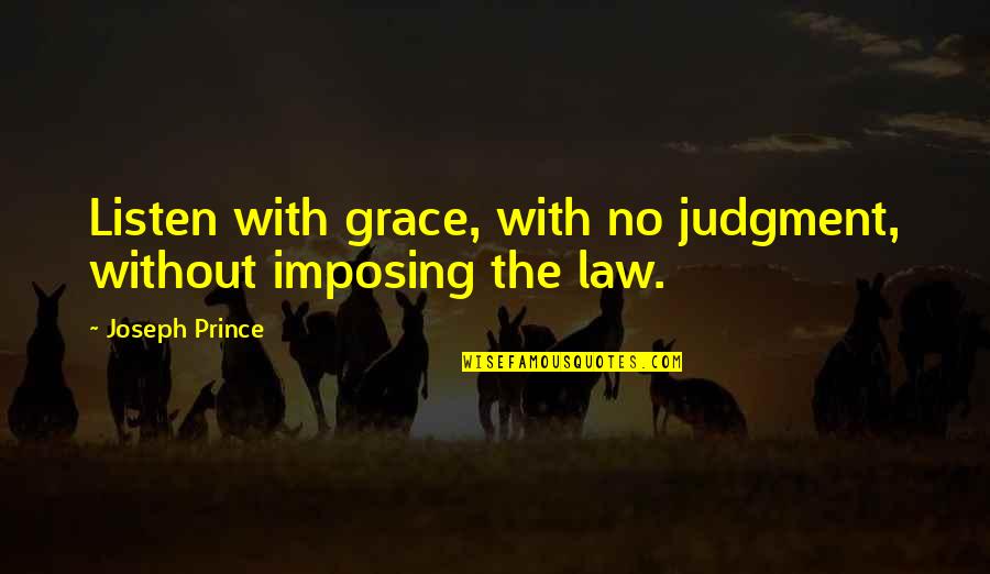 Trusting The Process Of Life Quotes By Joseph Prince: Listen with grace, with no judgment, without imposing