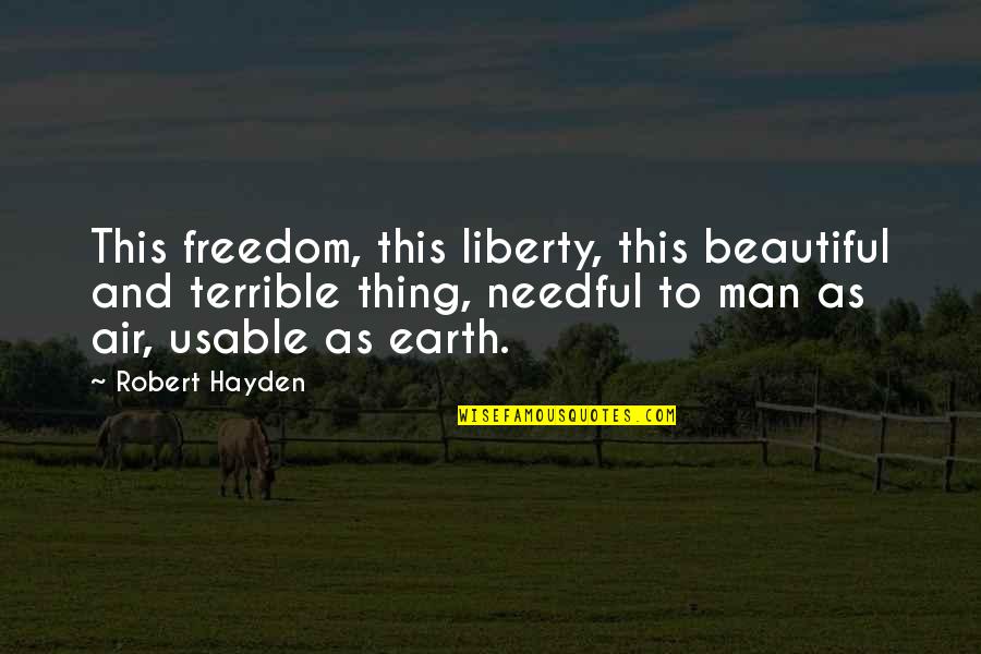 Trustingly Synonyms Quotes By Robert Hayden: This freedom, this liberty, this beautiful and terrible
