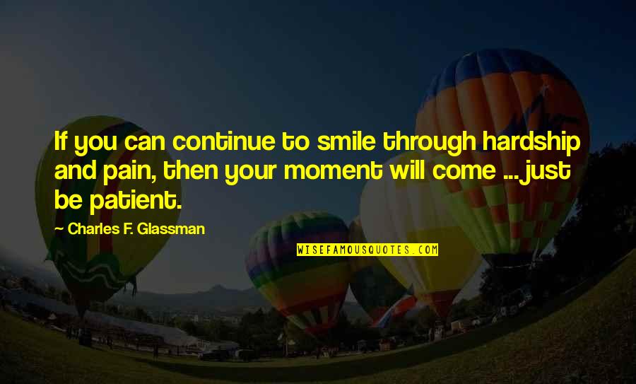 Truth About Relationship Quotes By Charles F. Glassman: If you can continue to smile through hardship