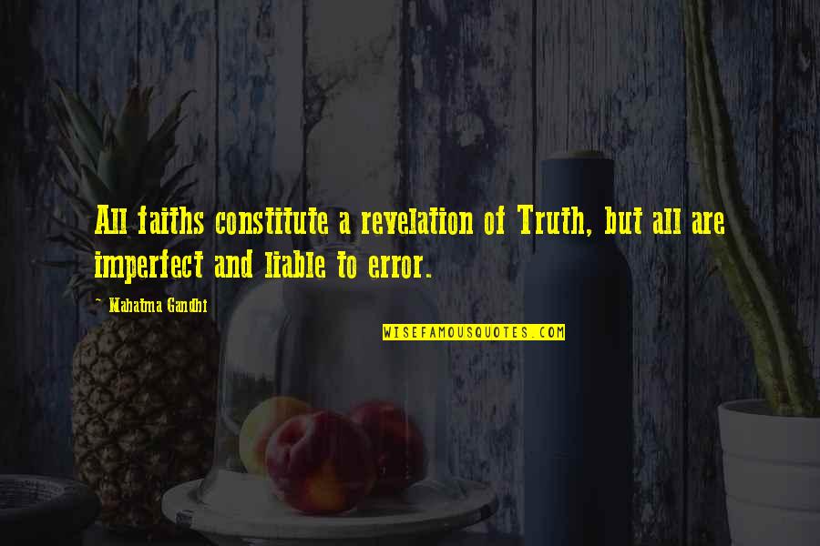 Truth And Faith Quotes By Mahatma Gandhi: All faiths constitute a revelation of Truth, but