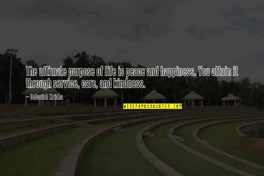 Truth And Knowledge Quotes By Debasish Mridha: The ultimate purpose of life is peace and