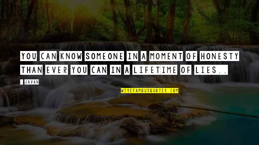 Truth And Lies Love Quotes By Javan: You can know someone in a moment of