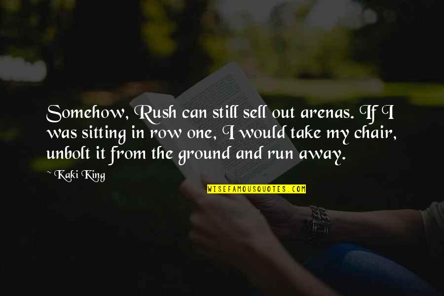 Truthtellers And Liars Quotes By Kaki King: Somehow, Rush can still sell out arenas. If