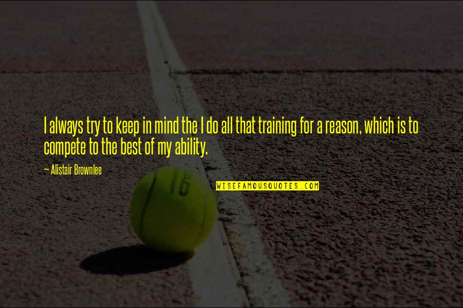 Try My Best Quotes By Alistair Brownlee: I always try to keep in mind the