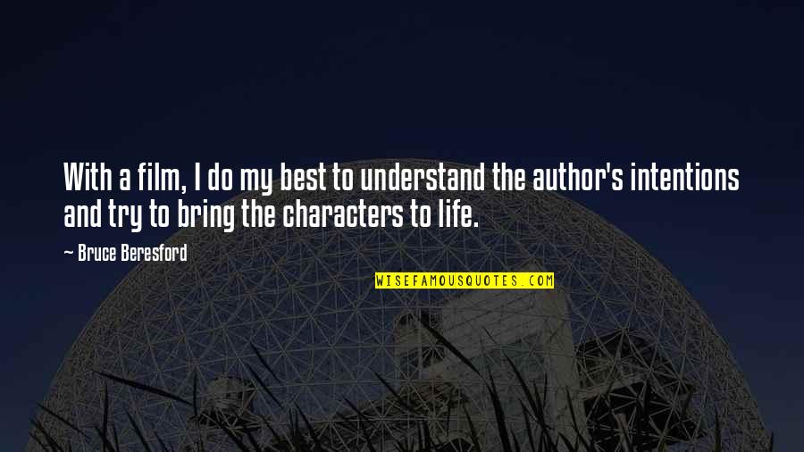 Try My Best Quotes By Bruce Beresford: With a film, I do my best to