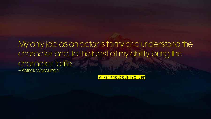 Try My Best Quotes By Patrick Warburton: My only job as an actor is to