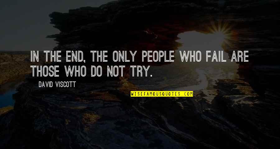 Try Not To Fail Quotes By David Viscott: In the end, the only people who fail