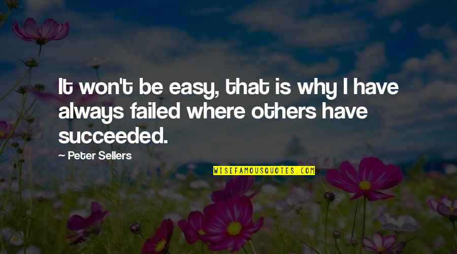 Trying Hard And Succeeding Quotes By Peter Sellers: It won't be easy, that is why I