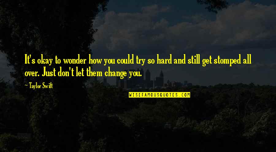 Trying So Hard Quotes By Taylor Swift: It's okay to wonder how you could try