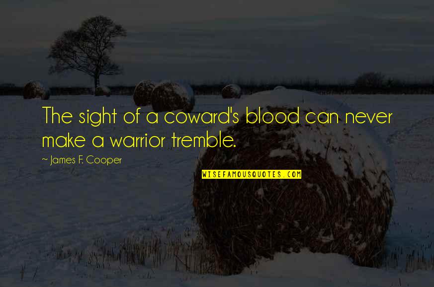 Trying To Fix Something Broken Quotes By James F. Cooper: The sight of a coward's blood can never