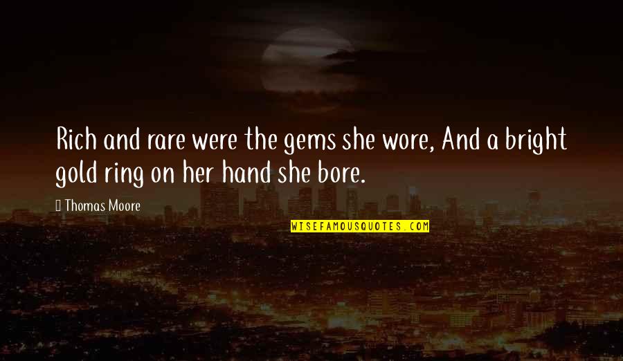 Trying To Make It Big Quotes By Thomas Moore: Rich and rare were the gems she wore,