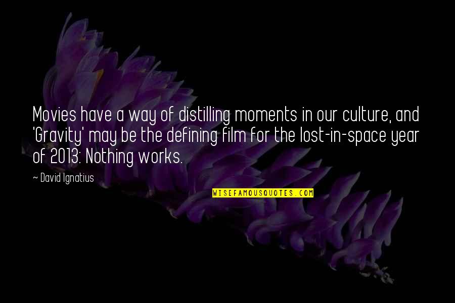 Trying To Move Forward In Life Quotes By David Ignatius: Movies have a way of distilling moments in